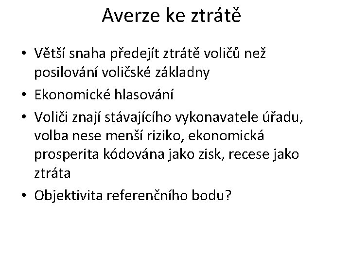 Averze ke ztrátě • Větší snaha předejít ztrátě voličů než posilování voličské základny •