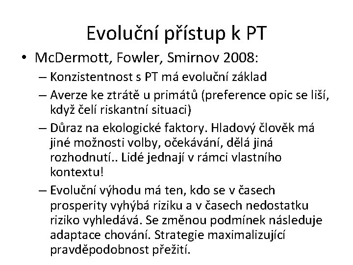 Evoluční přístup k PT • Mc. Dermott, Fowler, Smirnov 2008: – Konzistentnost s PT