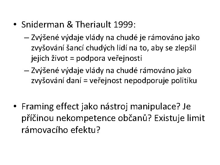  • Sniderman & Theriault 1999: – Zvýšené výdaje vlády na chudé je rámováno