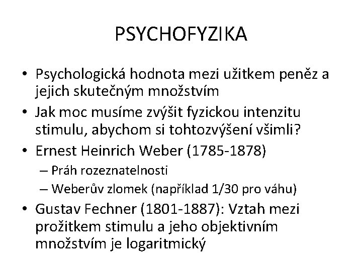 PSYCHOFYZIKA • Psychologická hodnota mezi užitkem peněz a jejich skutečným množstvím • Jak moc