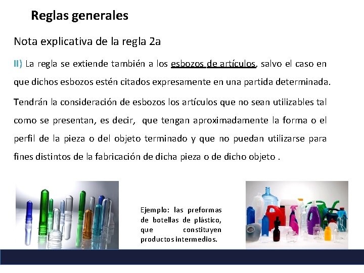 Reglas generales Nota explicativa de la regla 2 a II) La regla se extiende Reglas generales Nota explicativa de la regla 2 a II) La regla se extiende