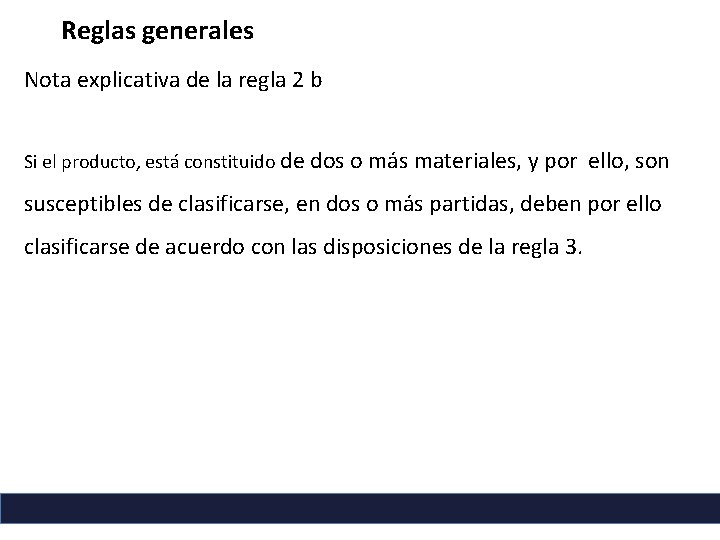 Reglas generales Nota explicativa de la regla 2 b Si el producto, está constituido Reglas generales Nota explicativa de la regla 2 b Si el producto, está constituido