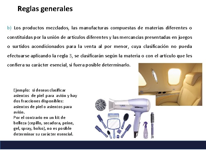 Reglas generales b) Los productos mezclados, las manufacturas compuestas de materias diferentes o constituidas Reglas generales b) Los productos mezclados, las manufacturas compuestas de materias diferentes o constituidas