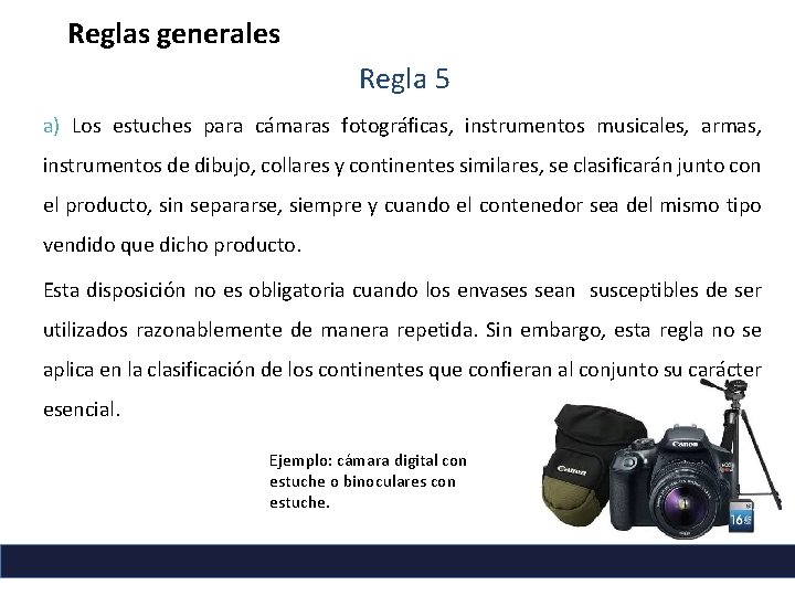 Reglas generales Regla 5 a) Los estuches para cámaras fotográficas, instrumentos musicales, armas, instrumentos Reglas generales Regla 5 a) Los estuches para cámaras fotográficas, instrumentos musicales, armas, instrumentos