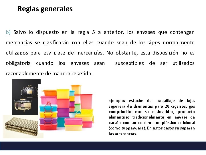 Reglas generales b) Salvo lo dispuesto en la regla 5 a anterior, los envases Reglas generales b) Salvo lo dispuesto en la regla 5 a anterior, los envases