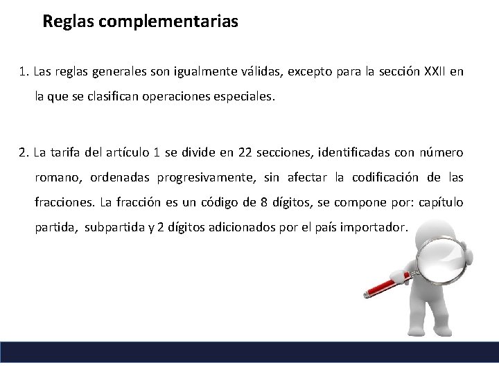 Reglas complementarias 1. Las reglas generales son igualmente válidas, excepto para la sección XXII Reglas complementarias 1. Las reglas generales son igualmente válidas, excepto para la sección XXII