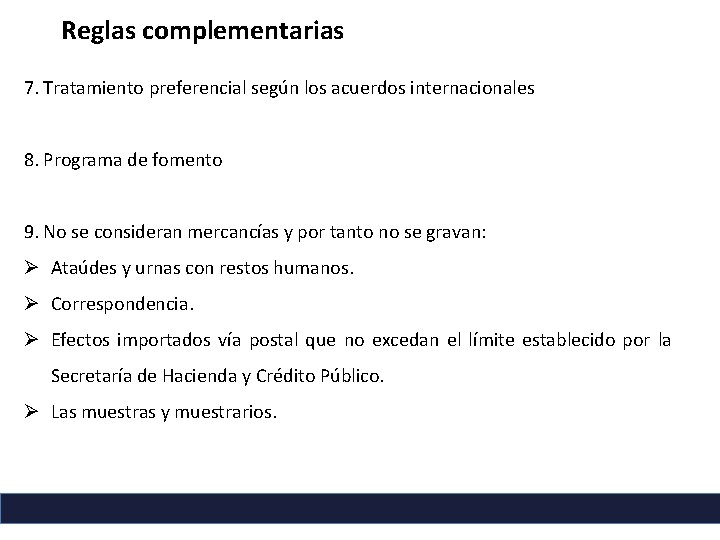 Reglas complementarias 7. Tratamiento preferencial según los acuerdos internacionales 8. Programa de fomento 9. Reglas complementarias 7. Tratamiento preferencial según los acuerdos internacionales 8. Programa de fomento 9.