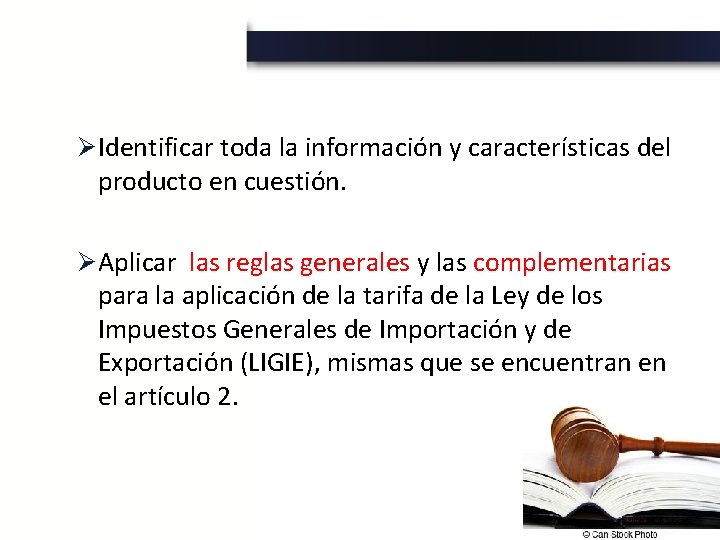 Ø Identificar toda la información y características del producto en cuestión. Ø Aplicar las Ø Identificar toda la información y características del producto en cuestión. Ø Aplicar las