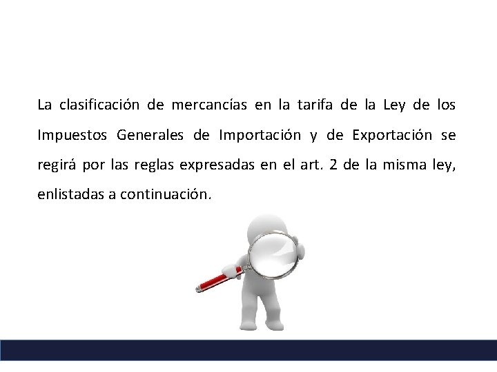 La clasificación de mercancías en la tarifa de la Ley de los Impuestos Generales La clasificación de mercancías en la tarifa de la Ley de los Impuestos Generales
