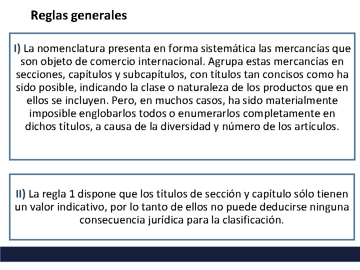Reglas generales I) La nomenclatura presenta en forma sistemática las mercancías que son objeto Reglas generales I) La nomenclatura presenta en forma sistemática las mercancías que son objeto