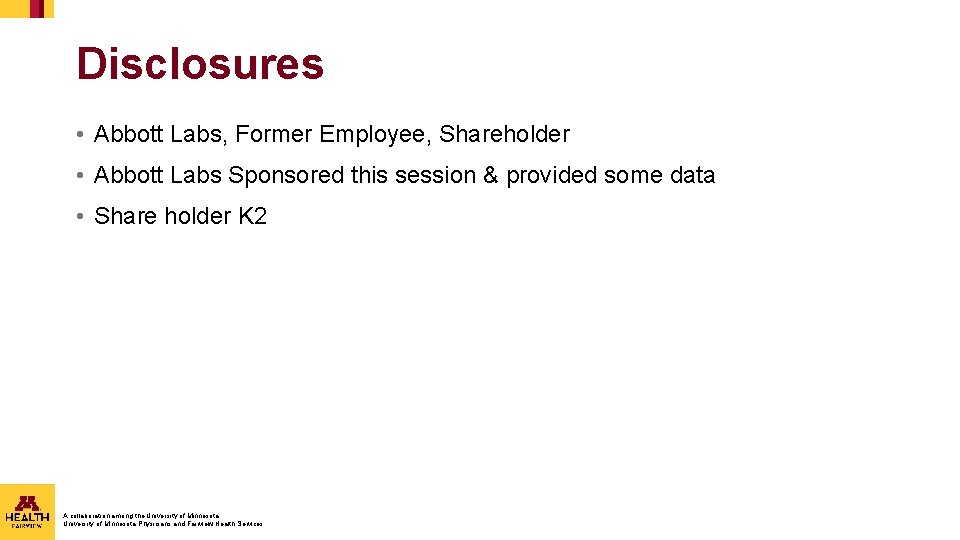 Disclosures • Abbott Labs, Former Employee, Shareholder • Abbott Labs Sponsored this session & Disclosures • Abbott Labs, Former Employee, Shareholder • Abbott Labs Sponsored this session &