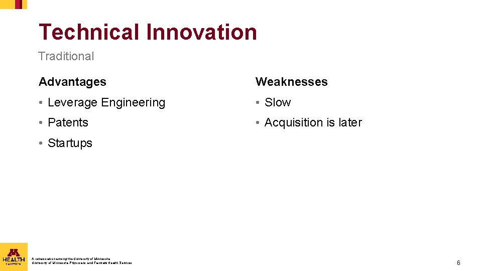 Technical Innovation Traditional Advantages Weaknesses • Leverage Engineering • Slow • Patents • Acquisition Technical Innovation Traditional Advantages Weaknesses • Leverage Engineering • Slow • Patents • Acquisition