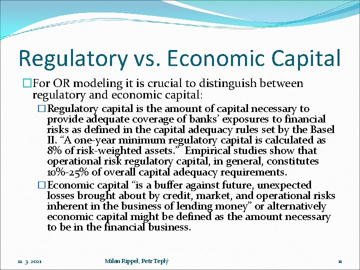 Regulatory vs. Economic Capital �For OR modeling it is crucial to distinguish between regulatory