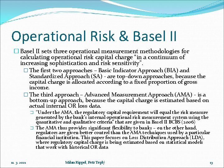 Operational Risk & Basel II � Basel II sets three operational measurement methodologies for