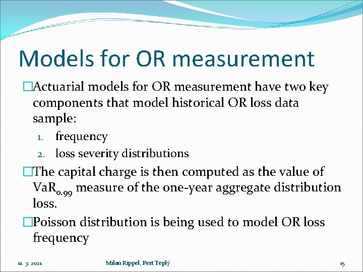 Models for OR measurement �Actuarial models for OR measurement have two key components that