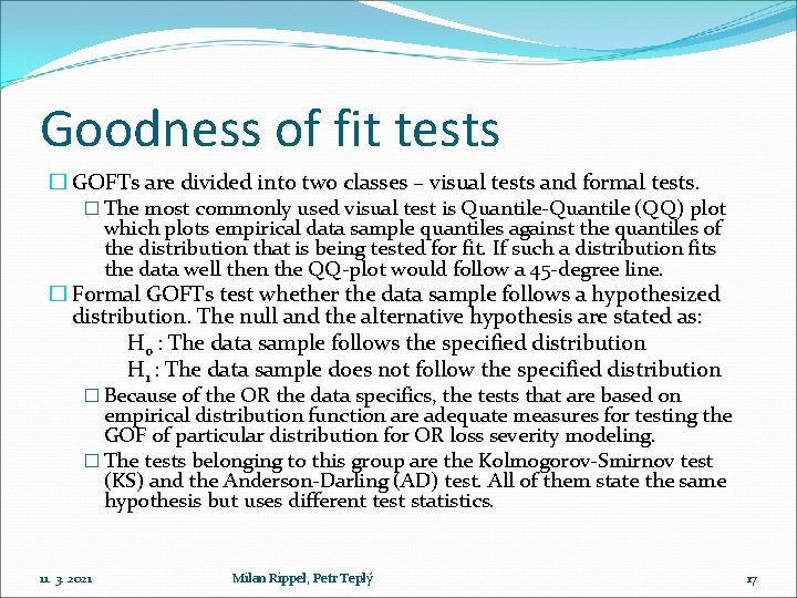 Goodness of fit tests � GOFTs are divided into two classes – visual tests