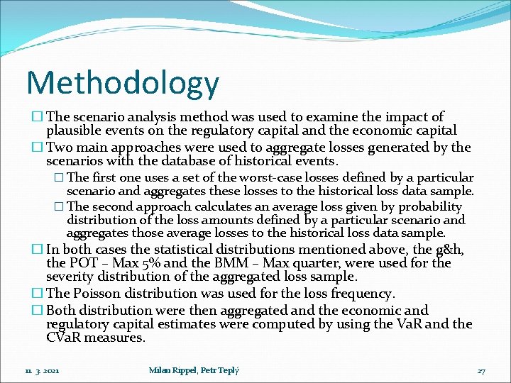 Methodology � The scenario analysis method was used to examine the impact of plausible