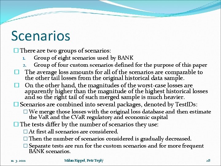 Scenarios � There are two groups of scenarios: 1. Group of eight scenarios used