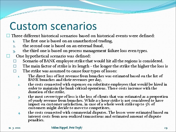 Custom scenarios � Three different historical scenarios based on historical events were defined: 1.