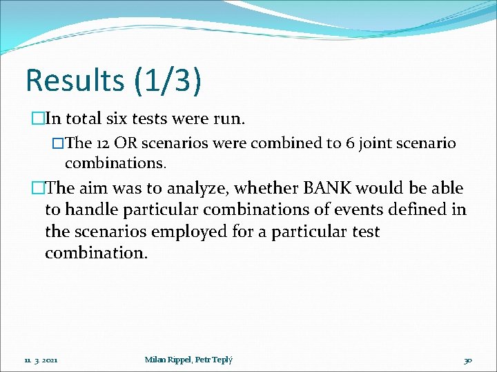 Results (1/3) �In total six tests were run. �The 12 OR scenarios were combined