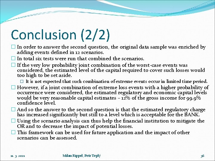 Conclusion (2/2) � In order to answer the second question, the original data sample