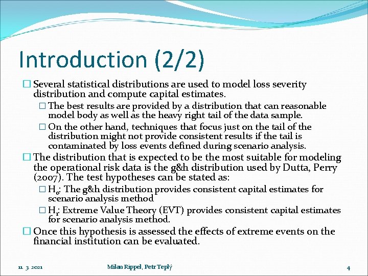 Introduction (2/2) � Several statistical distributions are used to model loss severity distribution and