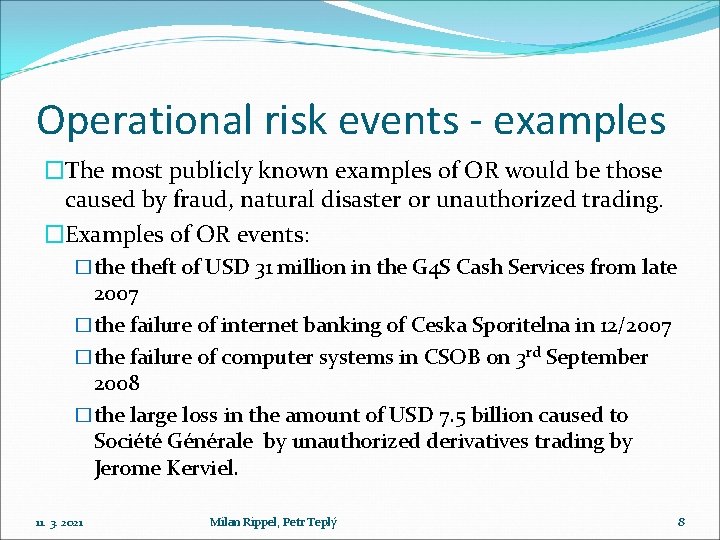 Operational risk events - examples �The most publicly known examples of OR would be