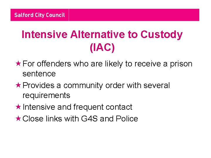 Intensive Alternative to Custody (IAC) For offenders who are likely to receive a prison