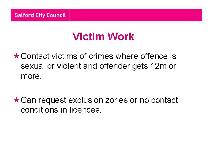 Victim Work Contact victims of crimes where offence is sexual or violent and offender