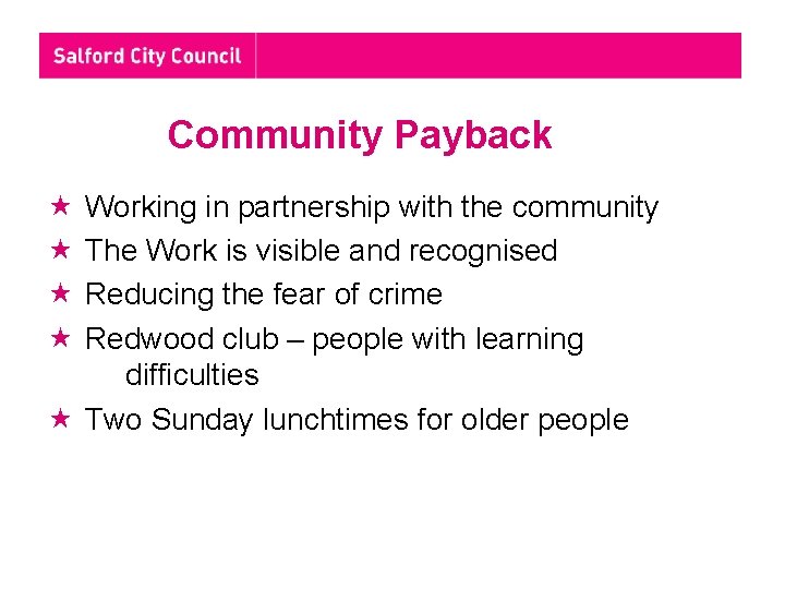 Community Payback Working in partnership with the community The Work is visible and recognised