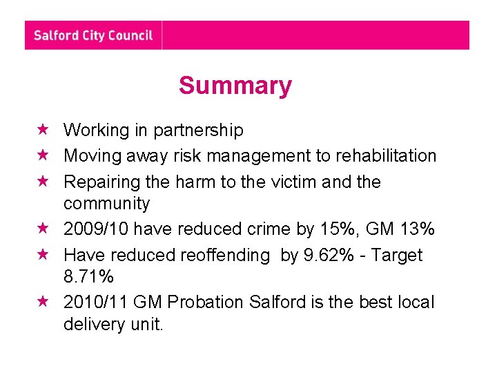 Summary Working in partnership Moving away risk management to rehabilitation Repairing the harm to