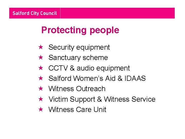 Protecting people Security equipment Sanctuary scheme CCTV & audio equipment Salford Women’s Aid &