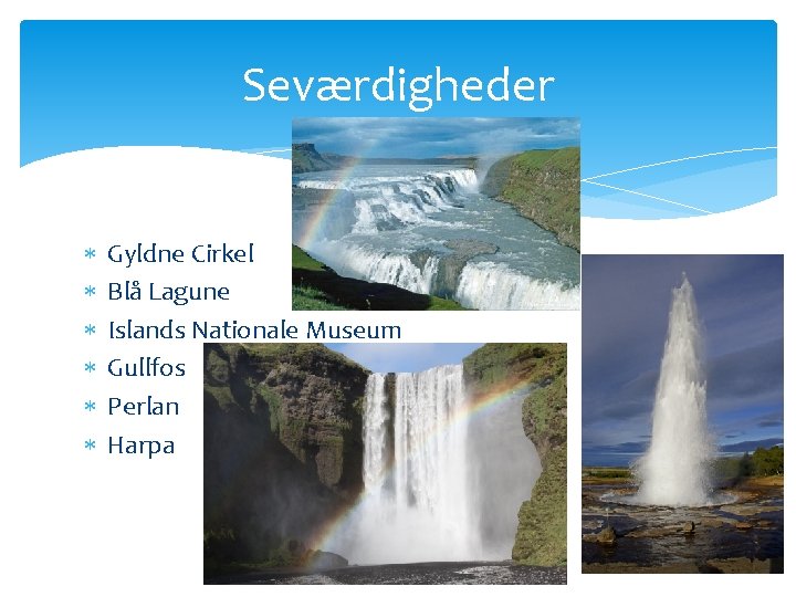 Seværdigheder Gyldne Cirkel Blå Lagune Islands Nationale Museum Gullfos Perlan Harpa 