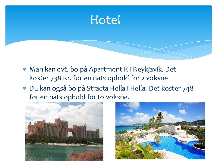 Hotel Man kan evt. bo på Apartment K i Reykjavík. Det koster 738 Kr.