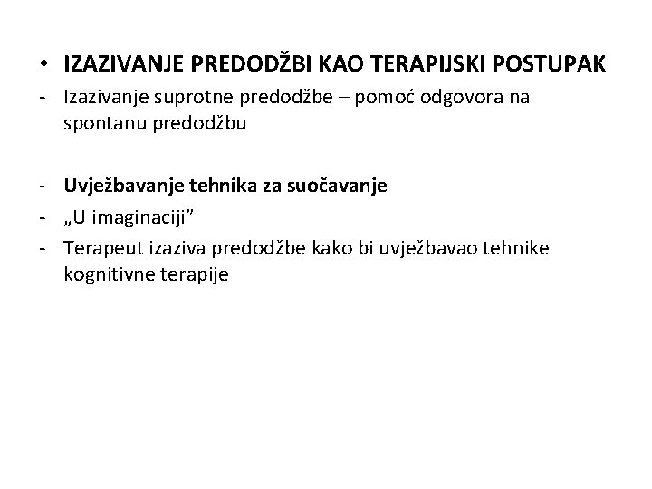  • IZAZIVANJE PREDODŽBI KAO TERAPIJSKI POSTUPAK - Izazivanje suprotne predodžbe – pomoć odgovora