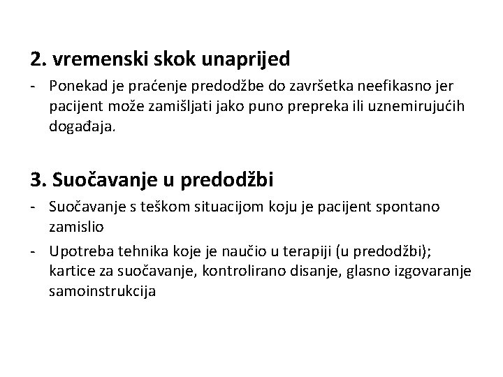 2. vremenski skok unaprijed - Ponekad je praćenje predodžbe do završetka neefikasno jer pacijent