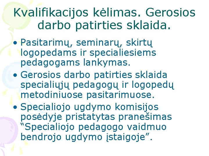 Kvalifikacijos kėlimas. Gerosios darbo patirties sklaida. • Pasitarimų, seminarų, skirtų logopedams ir specialiesiems pedagogams