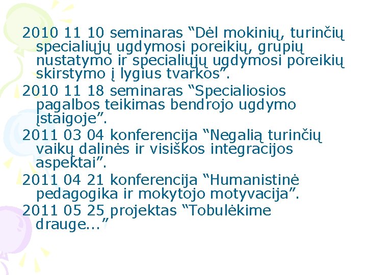 2010 11 10 seminaras “Dėl mokinių, turinčių specialiųjų ugdymosi poreikių, grupių nustatymo ir specialiųjų