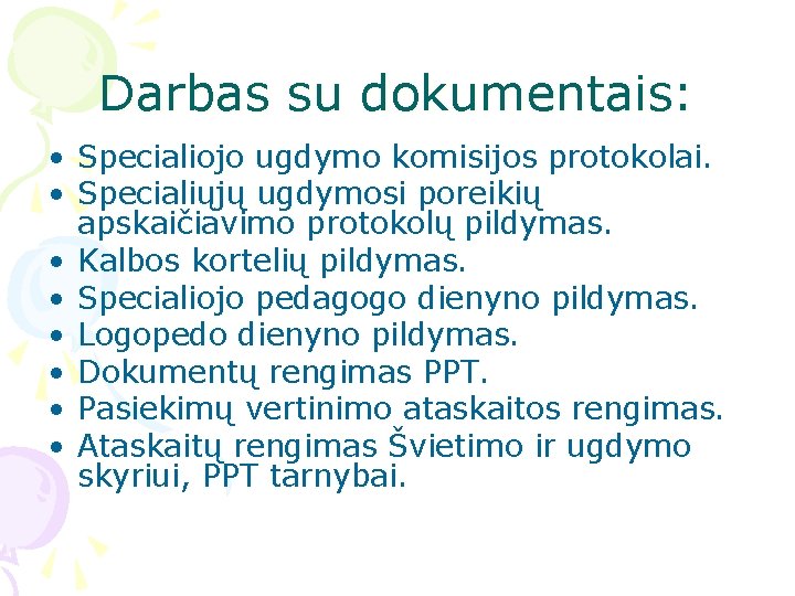 Darbas su dokumentais: • Specialiojo ugdymo komisijos protokolai. • Specialiųjų ugdymosi poreikių apskaičiavimo protokolų