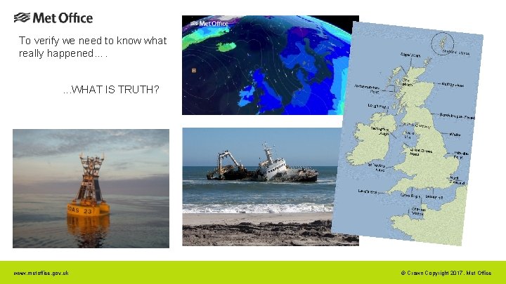 To verify we need to know what really happened…. . WHAT IS TRUTH? www. To verify we need to know what really happened…. . WHAT IS TRUTH? www.