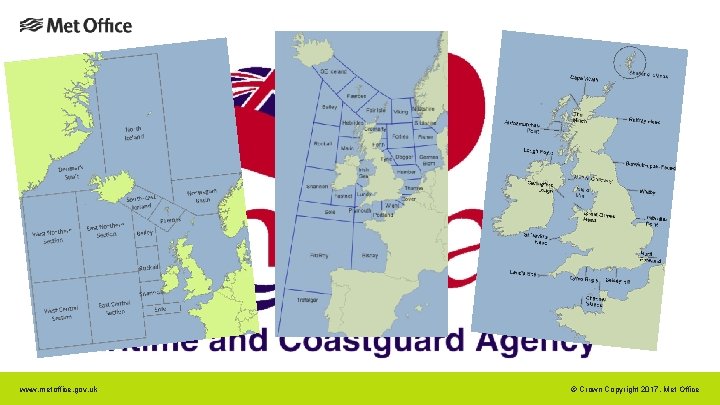 www. metoffice. gov. uk © Crown Copyright 2017, Met Office www. metoffice. gov. uk © Crown Copyright 2017, Met Office