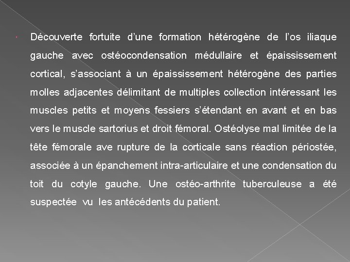  Découverte fortuite d’une formation hétérogène de l’os iliaque gauche avec ostéocondensation médullaire et