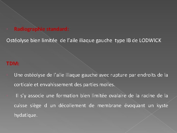  Radiographie standard: Ostéolyse bien limitée de l’aile iliaque gauche type IB de LODWICK