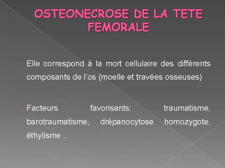 OSTEONECROSE DE LA TETE FEMORALE Elle correspond à la mort cellulaire des différents composants