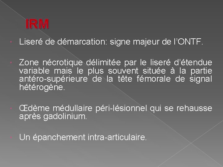 IRM Liseré de démarcation: signe majeur de l’ONTF. Zone nécrotique délimitée par le liseré