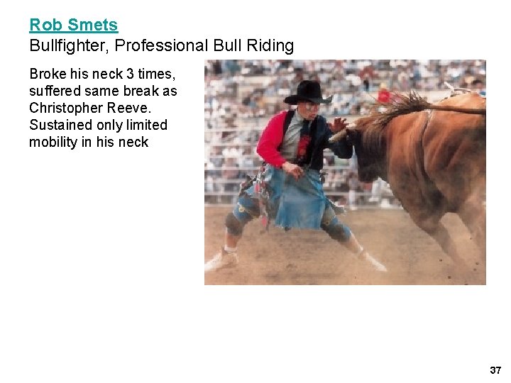 Rob Smets Bullfighter, Professional Bull Riding Broke his neck 3 times, suffered same break