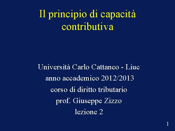 Il principio di capacità contributiva Università Carlo Cattaneo - Liuc anno accademico 2012/2013 corso