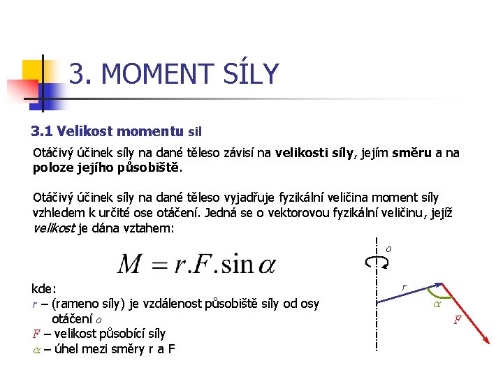 3. MOMENT SÍLY 3. 1 Velikost momentu sil Otáčivý účinek síly na dané těleso