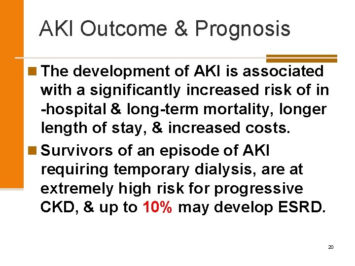 AKI Outcome & Prognosis n The development of AKI is associated with a significantly