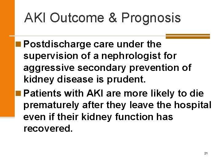 AKI Outcome & Prognosis n Postdischarge care under the supervision of a nephrologist for